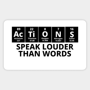 Actions Speak Louder Than Words Magnet